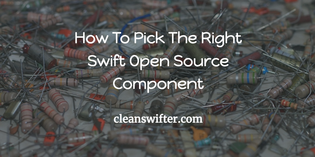 How To Pick The Right Swift Open Source Component